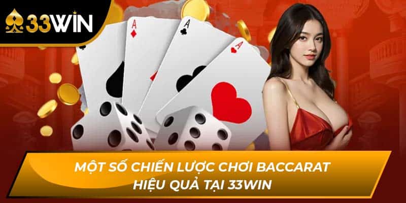 Một Số Chiến Lược Chơi Baccarat Hiệu Quả Tại 33Win